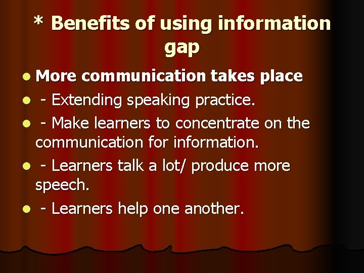 * Benefits of using information gap l More communication takes place l - Extending