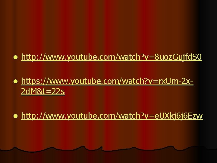 l http: //www. youtube. com/watch? v=8 uoz. Gujfd. S 0 l https: //www. youtube.