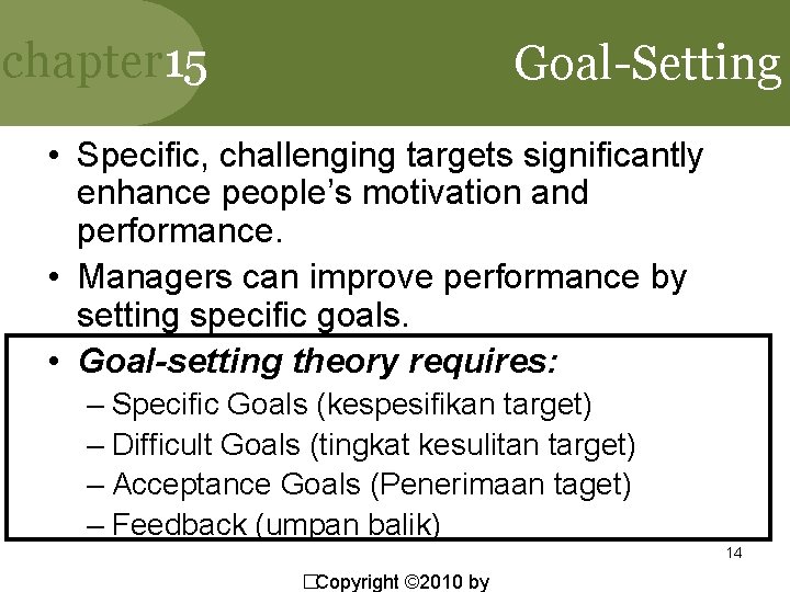 chapter 15 Goal-Setting • Specific, challenging targets significantly enhance people’s motivation and performance. •