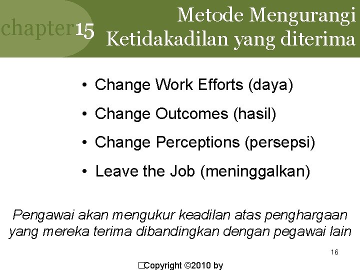 Metode Mengurangi chapter 15 Ketidakadilan yang diterima • Change Work Efforts (daya) • Change Metode Mengurangi chapter 15 Ketidakadilan yang diterima • Change Work Efforts (daya) • Change