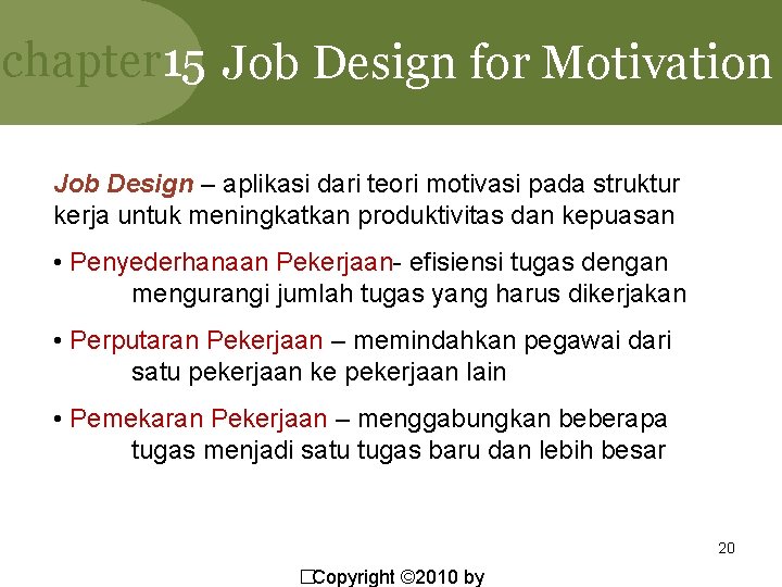 chapter 15 Job Design for Motivation Job Design – aplikasi dari teori motivasi pada