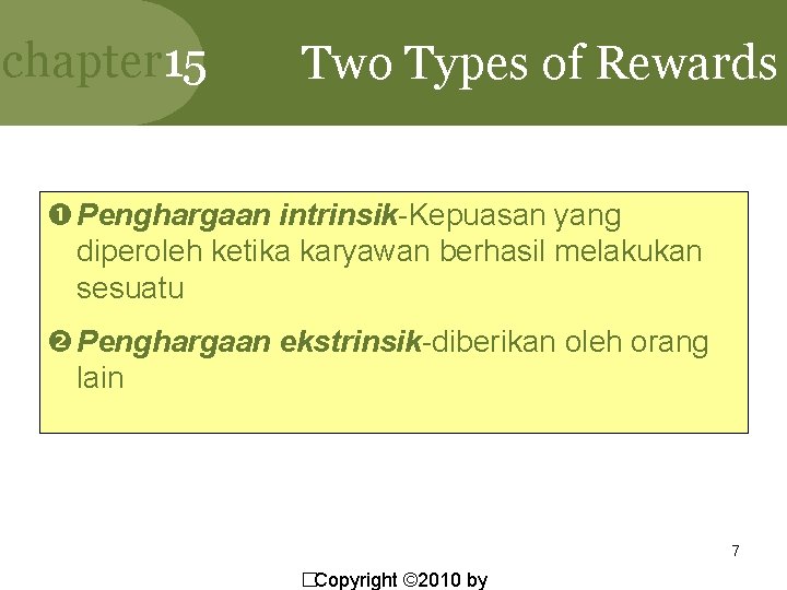 chapter 15 Two Types of Rewards Penghargaan intrinsik-Kepuasan yang diperoleh ketika karyawan berhasil melakukan