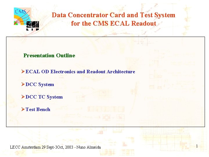 Data Concentrator Card and Test System for the CMS ECAL Readout Presentation Outline ØECAL