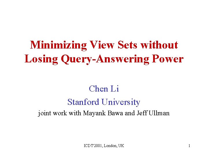 Minimizing View Sets without Losing Query-Answering Power Chen Li Stanford University joint work with