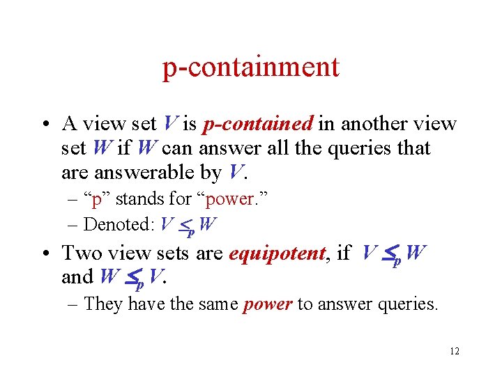 p-containment • A view set V is p-contained in another view set W if