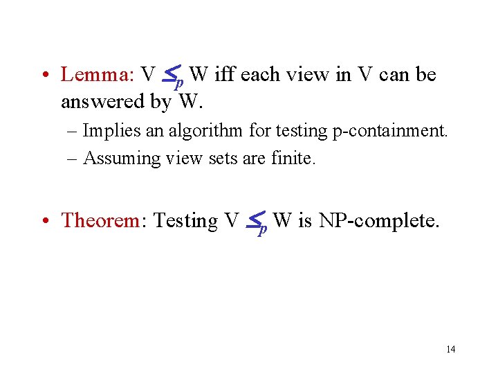  • Lemma: V p W iff each view in V can be answered