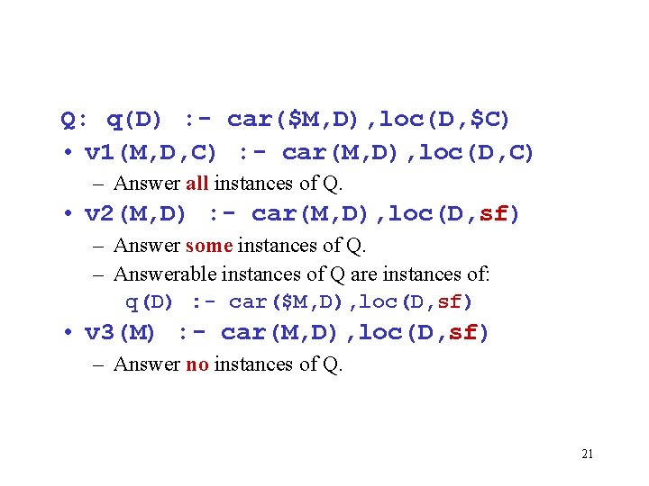 Q: q(D) : - car($M, D), loc(D, $C) • v 1(M, D, C) :