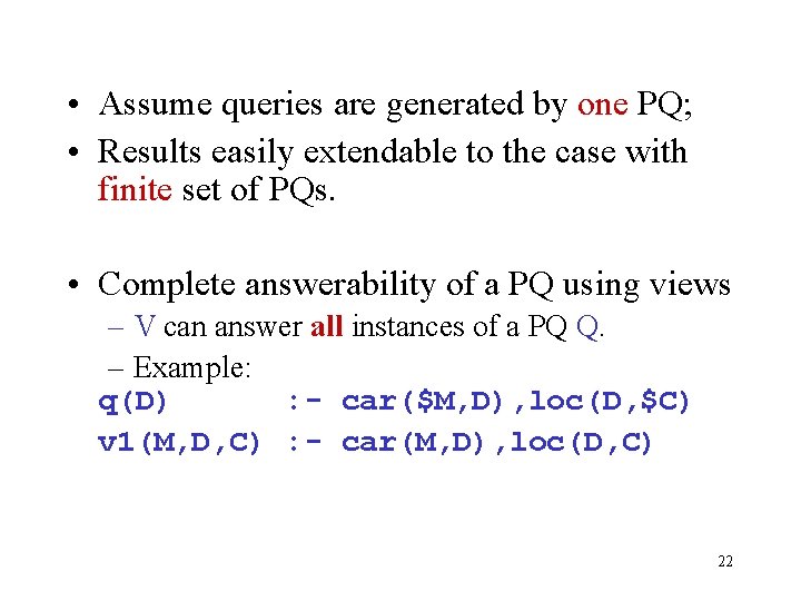  • Assume queries are generated by one PQ; • Results easily extendable to