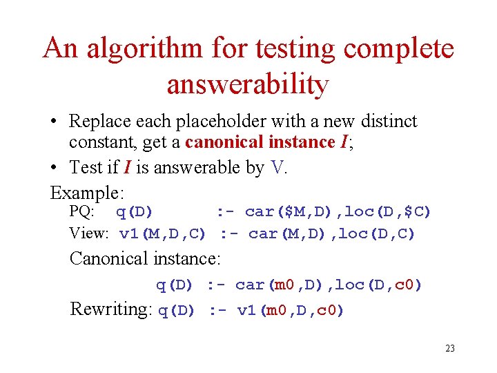 An algorithm for testing complete answerability • Replace each placeholder with a new distinct