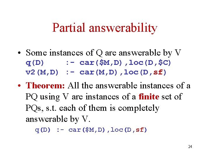 Partial answerability • Some instances of Q are answerable by V q(D) : -