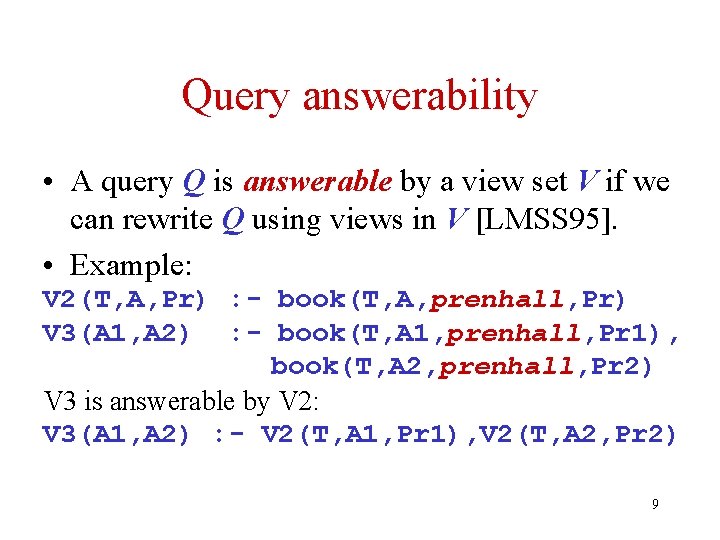 Query answerability • A query Q is answerable by a view set V if