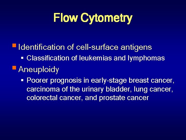 Flow Cytometry § Identification of cell-surface antigens § Classification of leukemias and lymphomas §