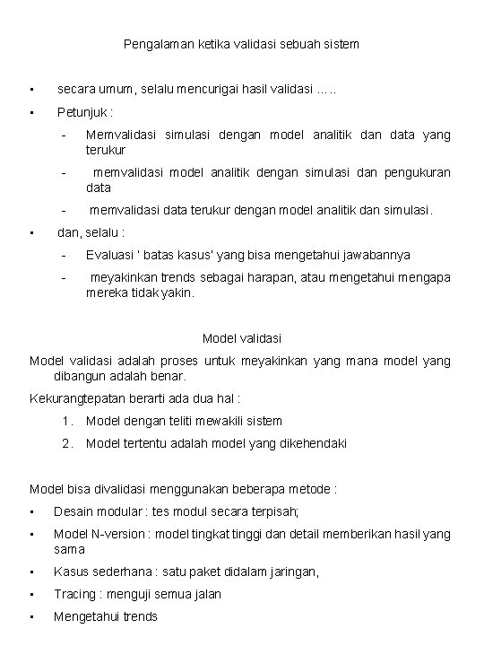 Pengalaman ketika validasi sebuah sistem • secara umum, selalu mencurigai hasil validasi …. . Pengalaman ketika validasi sebuah sistem • secara umum, selalu mencurigai hasil validasi …. .