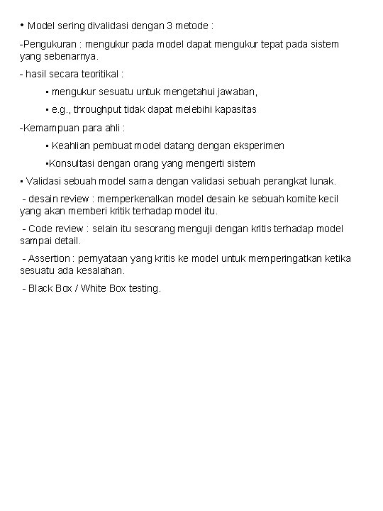 • Model sering divalidasi dengan 3 metode : -Pengukuran : mengukur pada model • Model sering divalidasi dengan 3 metode : -Pengukuran : mengukur pada model