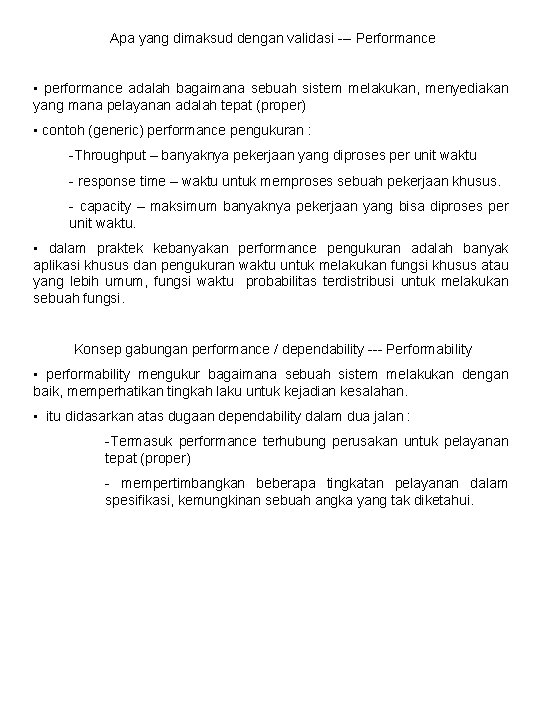 Apa yang dimaksud dengan validasi --- Performance • performance adalah bagaimana sebuah sistem melakukan, Apa yang dimaksud dengan validasi --- Performance • performance adalah bagaimana sebuah sistem melakukan,
