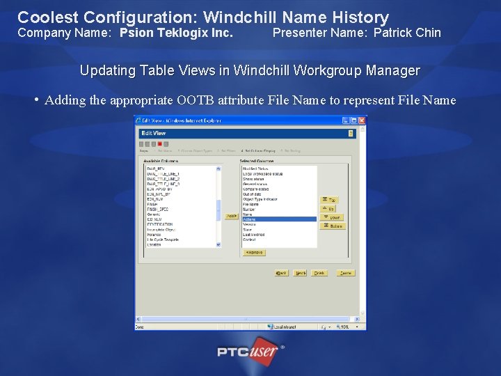 Coolest Configuration: Windchill Name History Company Name: Psion Teklogix Inc. Presenter Name: Patrick Chin