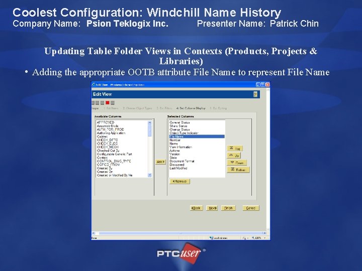 Coolest Configuration: Windchill Name History Company Name: Psion Teklogix Inc. Presenter Name: Patrick Chin