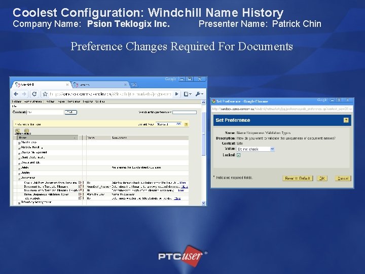 Coolest Configuration: Windchill Name History Company Name: Psion Teklogix Inc. Presenter Name: Patrick Chin