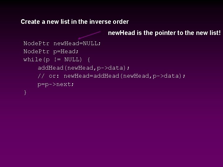 Create a new list in the inverse order new. Head is the pointer to