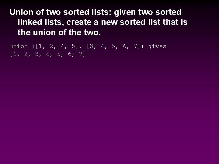 Union of two sorted lists: given two sorted linked lists, create a new sorted