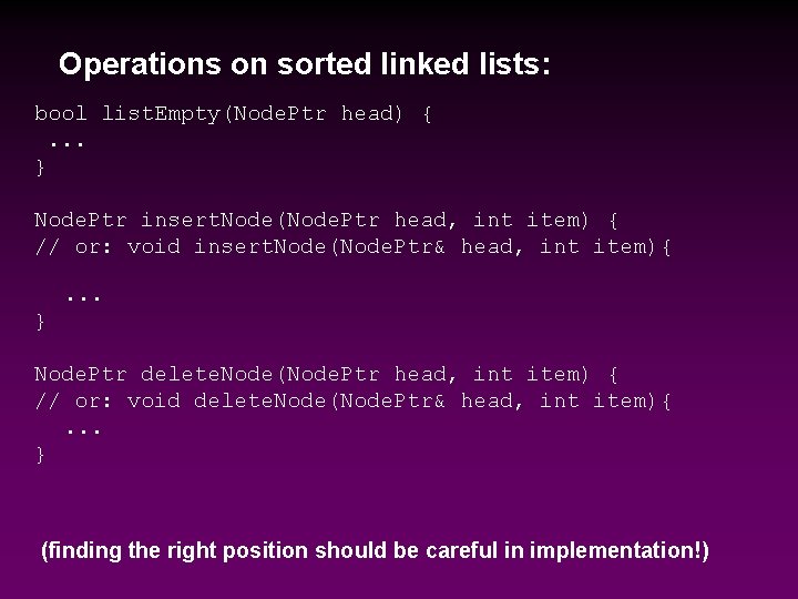 Operations on sorted linked lists: bool list. Empty(Node. Ptr head) {. . . }