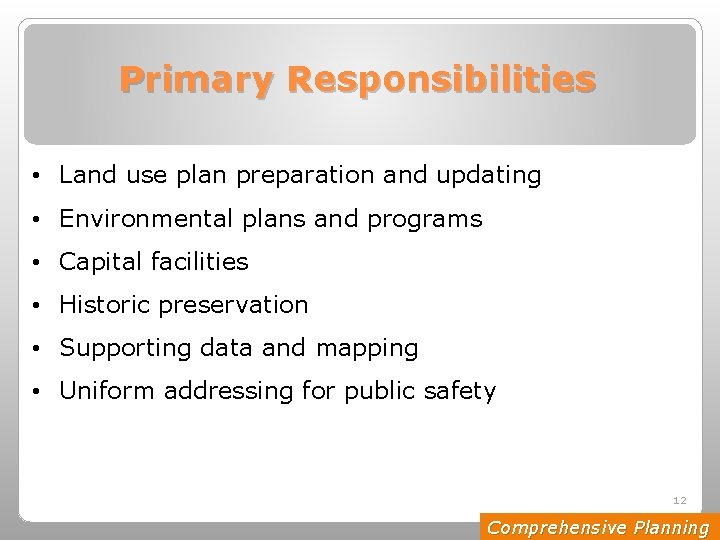 Primary Responsibilities • Land use plan preparation and updating • Environmental plans and programs