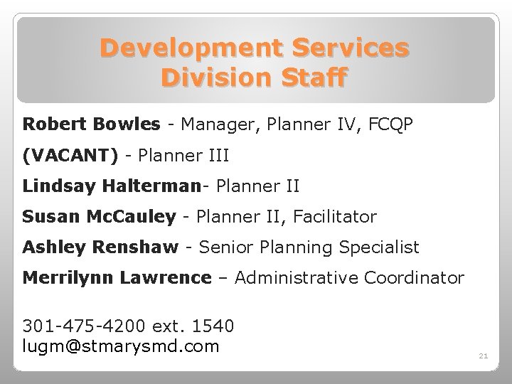 Development Services Division Staff Robert Bowles - Manager, Planner IV, FCQP (VACANT) - Planner