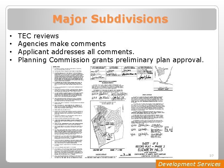 Major Subdivisions • • TEC reviews Agencies make comments Applicant addresses all comments. Planning