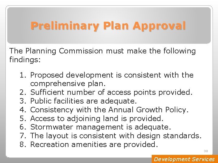 Preliminary Plan Approval The Planning Commission must make the following findings: 1. Proposed development