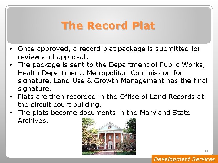 The Record Plat • Once approved, a record plat package is submitted for review