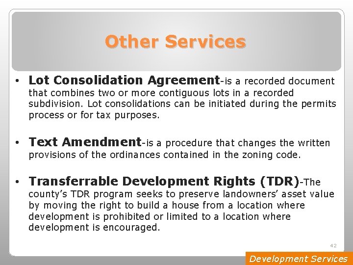 Other Services • Lot Consolidation Agreement-is a recorded document that combines two or more