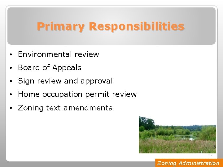 Primary Responsibilities • Environmental review • Board of Appeals • Sign review and approval
