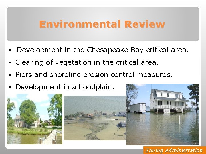 Environmental Review • Development in the Chesapeake Bay critical area. • Clearing of vegetation