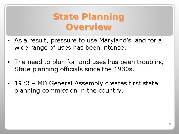 State Planning Overview • As a result, pressure to use Maryland’s land for a