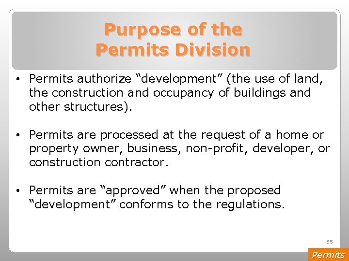 Purpose of the Permits Division • Permits authorize “development” (the use of land, the