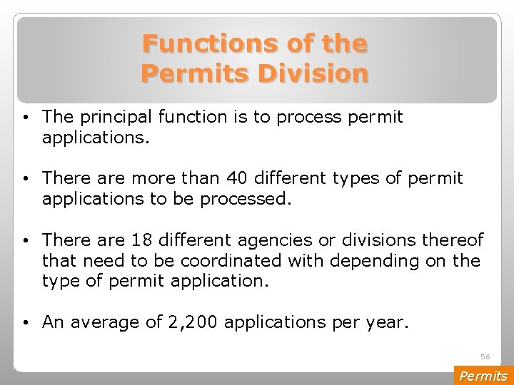 Functions of the Permits Division • The principal function is to process permit applications.