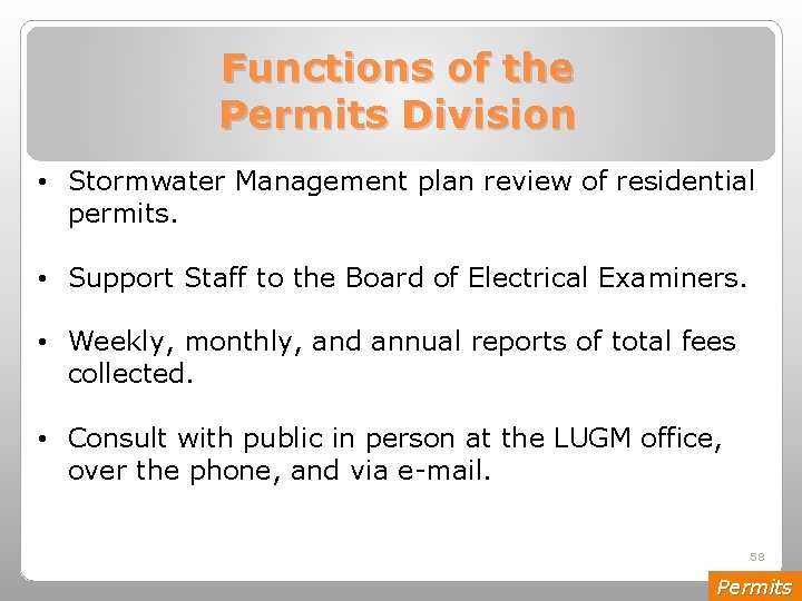 Functions of the Permits Division • Stormwater Management plan review of residential permits. •