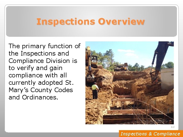 Inspections Overview The primary function of the Inspections and Compliance Division is to verify