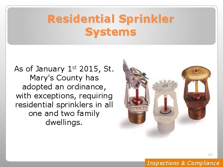 Residential Sprinkler Systems As of January 1 st 2015, St. Mary's County has adopted