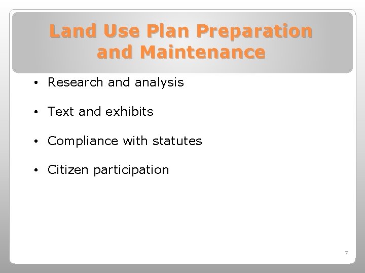 Land Use Plan Preparation and Maintenance • Research and analysis • Text and exhibits