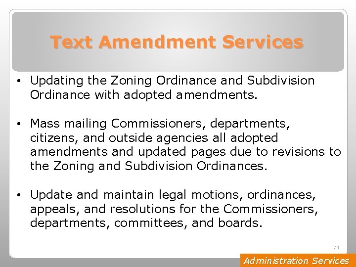 Text Amendment Services • Updating the Zoning Ordinance and Subdivision Ordinance with adopted amendments.