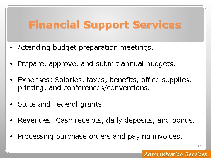 Financial Support Services • Attending budget preparation meetings. • Prepare, approve, and submit annual