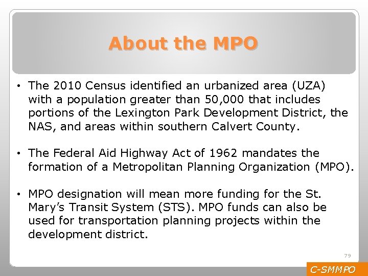 About the MPO • The 2010 Census identified an urbanized area (UZA) with a