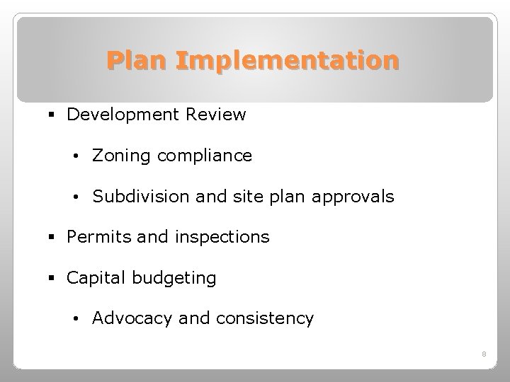 Plan Implementation § Development Review • Zoning compliance • Subdivision and site plan approvals