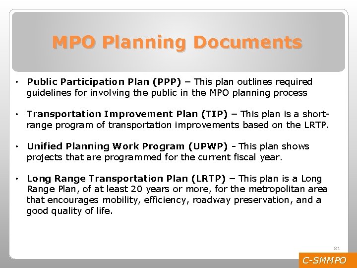MPO Planning Documents • Public Participation Plan (PPP) – This plan outlines required guidelines