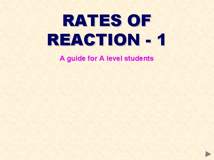 RATES OF REACTION - 1 A guide for A level students 