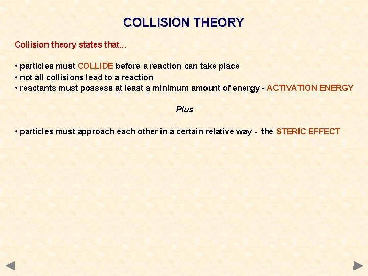 COLLISION THEORY Collision theory states that. . . • particles must COLLIDE before a
