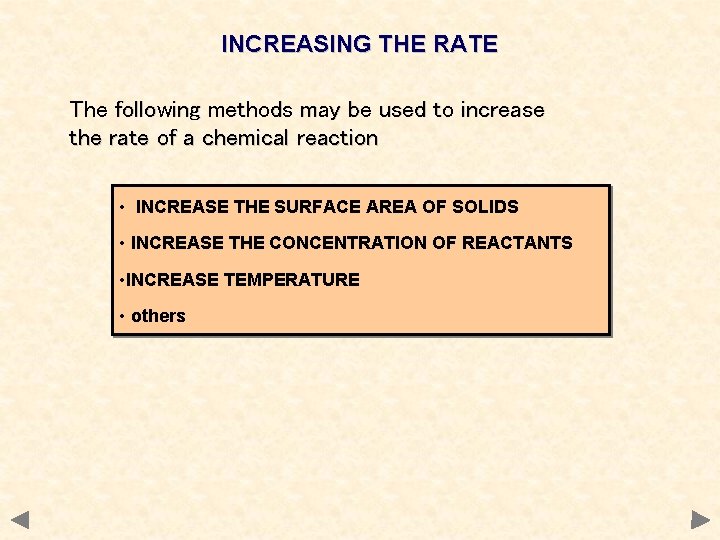 INCREASING THE RATE The following methods may be used to increase the rate of