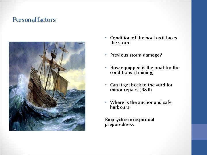Personal factors • Condition of the boat as it faces the storm • Previous