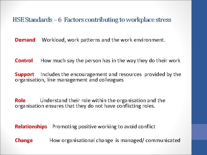 HSE Standards – 6 Factors contributing to workplace stress Demand Workload, work patterns and